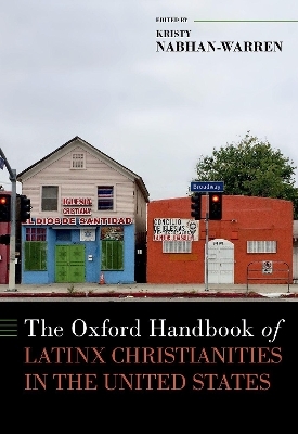The Oxford Handbook of Latinx Christianities in the United States - 