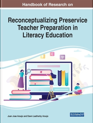 Handbook of Research on Reconceptualizing Preservice Teacher Preparation in Literacy Education - 