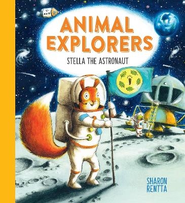 Animal Explorers: Stella the Astronaut (PB) - Sharon Rentta