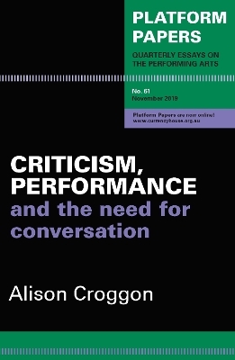 Platform Papers 61: Criticism, Performance and the Need for Conversation - Alison Croggon