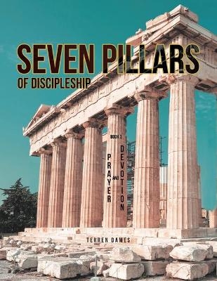 Seven Pillars of Discipleship - Terren Dames