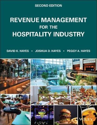 Revenue Management for the Hospitality Industry - David K. Hayes, Joshua D. Hayes, Peggy A. Hayes