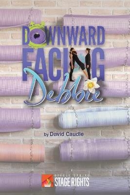 Downward Facing Debbie - David Caudle