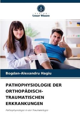 Pathophysiologie Der Orthopädisch-Traumatischen Erkrankungen - Bogdan-Alexandru Hagiu