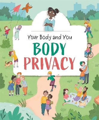 Your Body and You: Body Privacy - Anita Ganeri