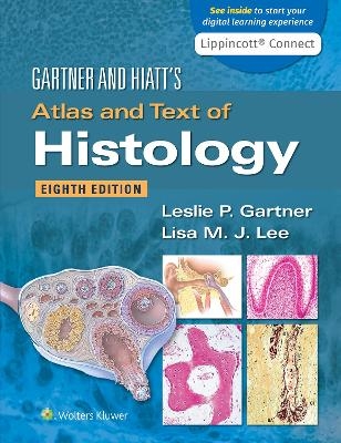 Gartner & Hiatt's Atlas and Text of Histology - Leslie P. Gartner, Lisa M.J. Lee