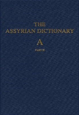 Assyrian Dictionary of the Oriental Institute of the University of Chicago, Volume 1, A, part 2 - Martha T. Roth