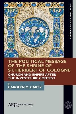 The Political Message of the Shrine of St. Heribert of Cologne - Carolyn M. Carty