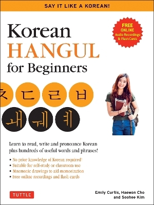 Korean Hangul for Beginners: Say it Like a Korean - Soohee Kim, Emily Curtis, Haewon Cho