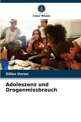 Adoleszenz und Drogenmissbrauch - Gilles Uzzan