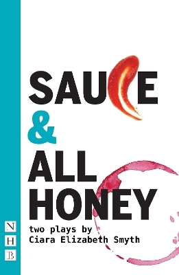 SAUCE and All honey: Two Plays - Ciara Elizabeth Smyth