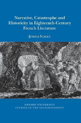 Narrative, catastrophe and historicity in eighteenth-century French literature - Jessica Stacey