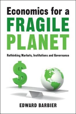Economics for a Fragile Planet - Edward Barbier