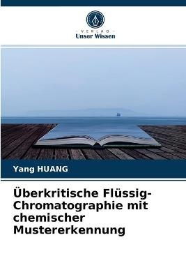 Überkritische Flüssig-Chromatographie mit chemischer Mustererkennung - Yang Huang