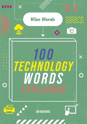 Wise Words: 100 Technology Words Explained - Jon Richards