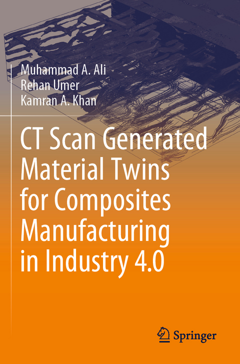 CT Scan Generated Material Twins for Composites Manufacturing in Industry 4.0 - Muhammad A. Ali, Rehan Umer, Kamran A. Khan