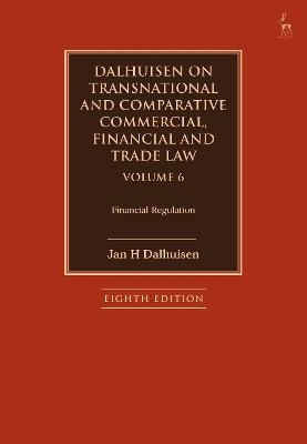 Dalhuisen on Transnational and Comparative Commercial, Financial and Trade Law Volume 6 - Professor Jan H Dalhuisen