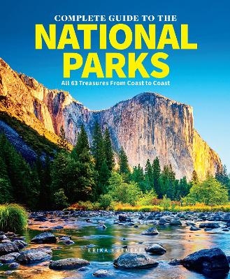 The Complete Guide To The National Parks (updated Edition) - Erika Hueneke