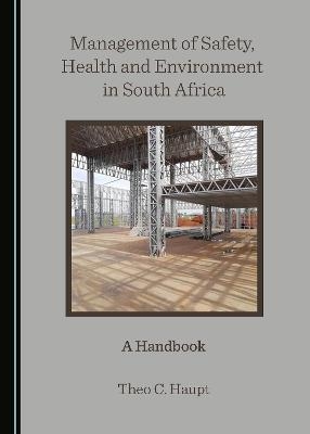 Management of Safety, Health and Environment in South Africa - Theo C. Haupt