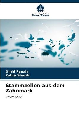 Stammzellen aus dem Zahnmark - Omid Panahi, Zahra Sharifi