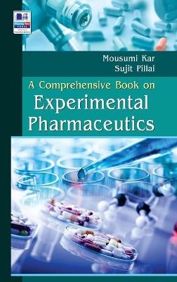A Comprehensive Book on Experimental Pharmaceutics - Mousumi Kar, Sujit Pillai