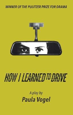 How I Learned to Drive - Paula Vogel