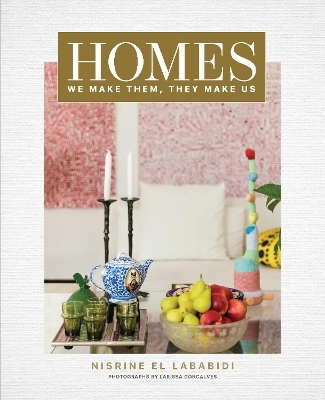 Homes: We Make Them, They Make Us - Nisrine El Lababidi