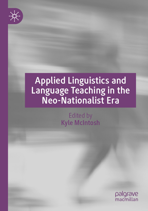 Applied Linguistics and Language Teaching in the Neo-Nationalist Era - 