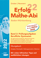 Erfolg im Mathe-Abi 2022 Baden-Württemberg Berufliche Gymnasien Band 2: Prüfungsaufgaben - Gruber, Helmut; Neumann, Robert