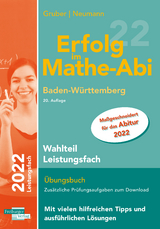 Erfolg im Mathe-Abi 2022 Wahlteil Leistungsfach Baden-Württemberg - Gruber, Helmut; Neumann, Robert