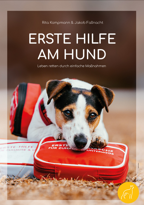 Erste Hilfe am Hund - Leben retten durch einfache Maßnahmen - Rita Kampmann, Jakob Faßnacht