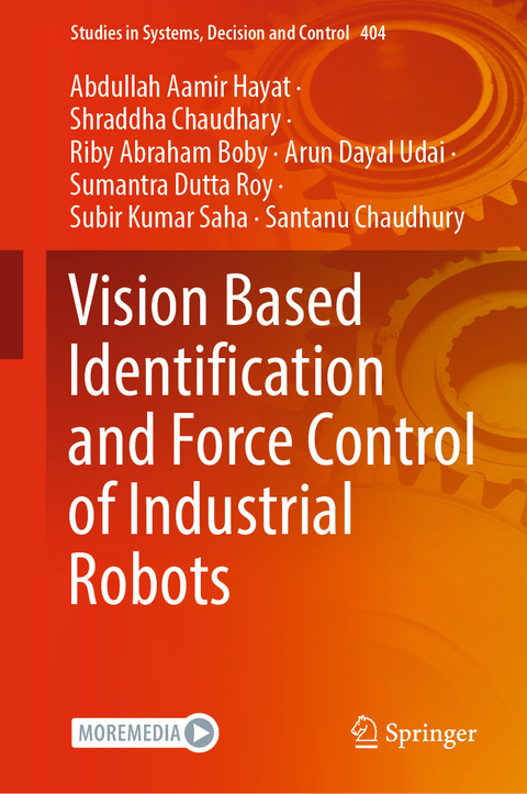 Vision Based Identification and Force Control of Industrial Robots - Abdullah Aamir Hayat, Shraddha Chaudhary, Riby Abraham Boby, Arun Dayal Udai, Sumantra Dutta Roy