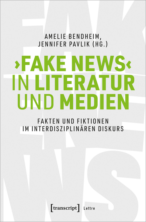 ›Fake News‹ in Literatur und Medien - 