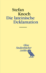 Die lateinische Deklamation - Stefan Knoch