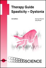 Therapy Guide Spasticity - Dystonia - Gerhard Reichel, Jörg Wissel