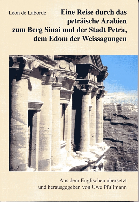 Eine Reise durch das peträische Arabien zum Berg Sinai und der Stadt Petra, dem Edom der Weissagungen