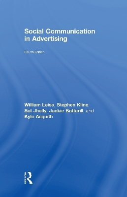 Social Communication in Advertising - William Leiss, Stephen Kline, Sut Jhally, Jackie Botterill, Kyle Asquith