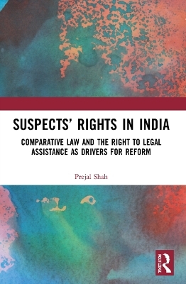 Suspects’ Rights in India - Prejal Shah