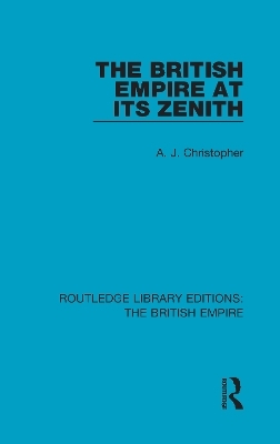 The British Empire at its Zenith - A. J. Christopher