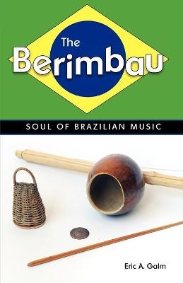 The Berimbau - Eric A. Galm