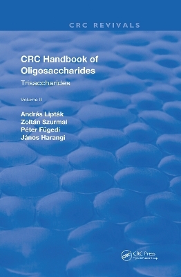 Revival: CRC Handbook of Oligosaccharides (1990) - Andras Liptak, Zoltan Szurmai, Janos Harangi, Péter Fügedi