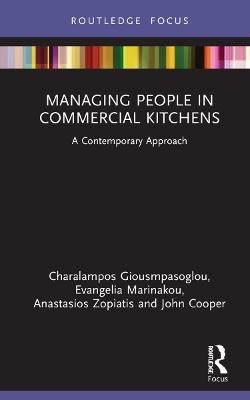 Managing People in Commercial Kitchens - Charalampos Giousmpasoglou, Evangelia Marinakou, Anastasios Zopiatis, John Cooper