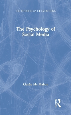 The Psychology of Social Media - Ciarán Mc Mahon