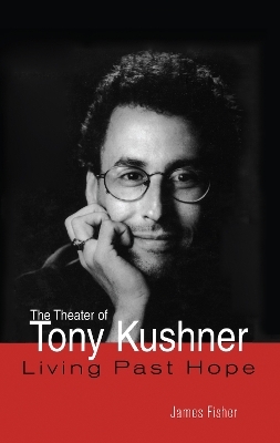 The Theater of Tony Kushner - James Fisher