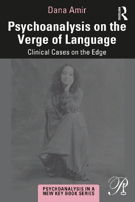 Psychoanalysis on the Verge of Language - Dana Amir