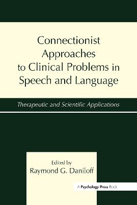 Connectionist Approaches To Clinical Problems in Speech and Language - 