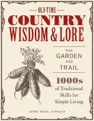 Old-Time Country Wisdom and Lore for Garden and Trail - Jerry Mack Johnson