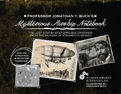 Professor Jonathan T. Buck's Mysterious Airship Notebook - Sam Kaplan, Keith Riegert