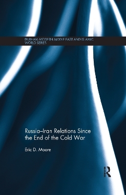 Russia-Iran Relations Since the End of the Cold War - Eric D. Moore