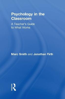 Psychology in the Classroom - Marc Smith, Jonathan Firth